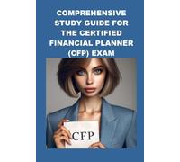 Comprehensive Study Guide for the Certified Financial Planner (CFP) Exam