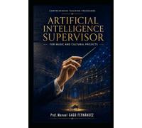 COMPREHENSIVE TEACHING PROGRAMME FOR MUSIC AND CULTURAL PROJECTS: ARTIFICIAL INTELLIGENCE SUPERVISOR FOR MUSIC AND CULTURAL PROJECTS (ALGORITHMIC CIVILIZATION)