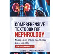 Comprehensive Textbook for Nephrology: Nurses and Other Healthcare Professionals Principles and Practice