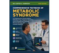 Comprehensive Textbook of Metabolic Syndrome: A Comprehensive Clinical Guide to Pathophysiology, Diagnosis, Prevention, Clinical Management, Nutrition, Pharmacotherapy, and Precision Medicine