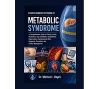 Comprehensive Textbook of Metabolic Syndrome: A Comprehensive Guide to Obesity, Insulin Resistance, Type 2 Diabetes, Dyslipidemia, Hypertension, ... Prevention, and Clinical Management