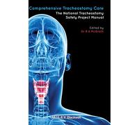 Comprehensive Tracheostomy Care: The National Tracheostomy Safety Project Manual