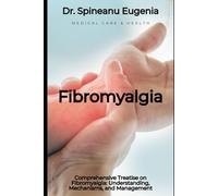 Comprehensive Treatise on Fibromyalgia: Understanding, Mechanisms, and Management