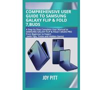 COMPREHENSIVE USER GUIDE TO SAMSUNG GALAXY FLIP & FOLD 7,BUDS: A Step by Step Complete User Manual to SAMSUNG GALAXY FLIP & FOLD 7,BUDS PRO from ... Tips, Tricks and Hidden Gems) (One Echo Stop)