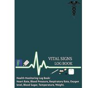 Comprehensive Vital Sign Log Book: Track Heart Rate, Blood Pressure, Temperature, and More with 120 Pages, Reference Charts, and Space for Notes and Observations