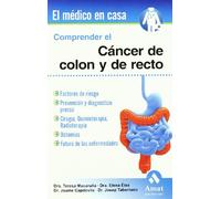 Comprender el cáncer de colon y recto (EL MEDICO EN CASA)