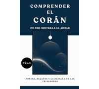 Comprender el Corán: De Ash-Shu'ara a Al-Ahzab: Poetas, relatos y la batalla de las trincheras