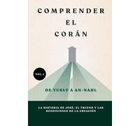 Comprender el Corán: De Yusuf a An-Nahl: La historia de José, el trueno y las bendiciones de la creación.