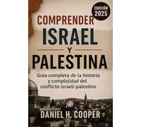 Comprender Israel y Palestina: Guía completa de la historia y complejidad del conflicto israelí-palestino