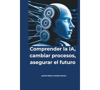 Comprender la IA, cambiar procesos, asegurar el futuro