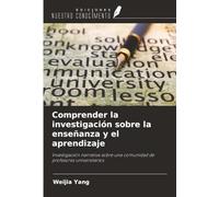 Comprender la investigación sobre la enseñanza y el aprendizaje: Investigación narrativa sobre una comunidad de profesores universitarios
