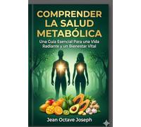 Comprender La Salud Metabolica: una guía práctica para el equilibrio, la prevención y el bienestar a largo plazo.