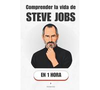 Comprender la vida de Steve Jobs, en 1 hora: Cómo un chico adoptado convirtió su obsesión por la belleza en las máquinas que usas cada día (Promethis - Figuras clave)