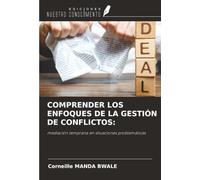 COMPRENDER LOS ENFOQUES DE LA GESTIÓN DE CONFLICTOS:: mediación temprana en situaciones problemáticas