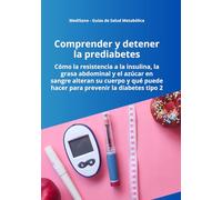 ComprenderComprender y detener la prediabetes: Cómo la resistencia a la insulina, la grasa abdominal y la glucosa alteran su metabolismo y qué puede ... tipo 2 (MediSano Guías de Salud Metabólica)