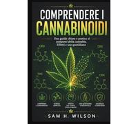 COMPRENDERE I CANNABINOIDI: Una guida chiara e pratica ai composti della cannabis, Effetti e uso quotidiano