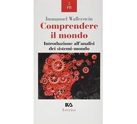 Comprendere il mondo. Introduzione all'analisi dei sistemi-mondo