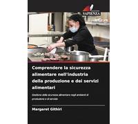 Comprendere la sicurezza alimentare nell'industria della produzione e dei servizi alimentari: Gestione della sicurezza alimentare negli ambienti di produzione e di servizio