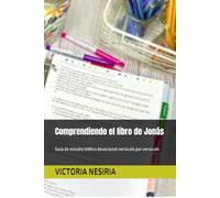 Comprendiendo el libro de Jonás: Guía de estudio bíblico devocional versículo por versículo (Guía de Estudio Bíblico Devocional Diario: Desde Génesis hasta Apocalipsis)