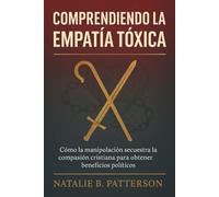 Comprendiendo la empatía tóxica: Cómo la manipulación secuestra la compasión cristiana para obtener beneficios políticos
