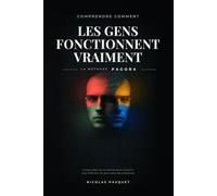 Comprendre comment les gens fonctionnent vraiment: La méthode PAGORA : Comprendre les comportements humains sans enfermer les gens dans des étiquettes
