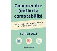 Comprendre (enfin) la comptabilité: Les principes et le vocabulaire expliqués simplement