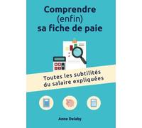 Comprendre (enfin) sa fiche de paie: Toutes les subtilités du salaire expliquées