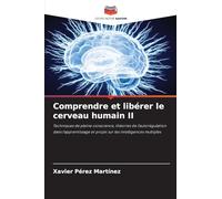 Comprendre et libérer le cerveau humain II: Techniques de pleine conscience, théories de l'autorégulation dans l'apprentissage et projet sur les intelligences multiples