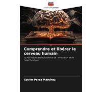 Comprendre et libérer le cerveau humain: La neuroéducation au service de l'innovation et de l'esprit critique