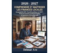 COMPRENDRE ET MAÎTRISER LES FINANCES LOCALES 2026 - 2027: Comptabilité M57, fiscalité publique et CGCT : fiches de révision professionnelles et questions d'entraînement