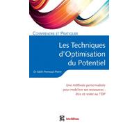 Comprendre et pratiquer les Techniques d'Optimisation du Potentiel: Une méthode personnalisée pour mobiliser ses ressources : être et rester au TOP