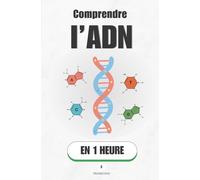 Comprendre l’ADN, en 1 heure: Le manuel secret de tes 37 000 milliards de cellules (Promethis - Sciences)