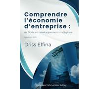 Comprendre l’économie d’entreprise : De l’idée au développement stratégique (Economie et entreprise)