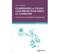 Comprendre la cellule cancéreuse pour mieux la combattre: Un défi lancé à la recherche fondamentale: 0