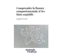 Comprendre la finance comportementale & les biais cognitifs (Devenez un expert du trading & de la finance de marché)