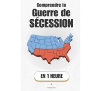 Comprendre la Guerre de Sécession, en 1 heure: Pourquoi un pays se déchire - et comment il se reconstruit (Promethis - Histoire)