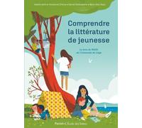 Comprendre la littérature de jeunesse: Le livre du Mooc de l'université de Liège