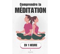Comprendre la méditation, en 1 heure: Apprendre à observer ton esprit sans te laisser emporter par lui (Promethis - Santé & Bien-être)