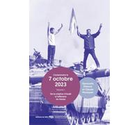 Comprendre le 7 octobre 2023 - Volume 1-De la création d'isr: Volume 1, De la création d'Israël à l'offensive du Hamas