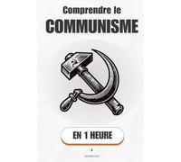 Comprendre le communisme, en 1 heure: De Marx aux révolutions : ce que le communisme voulait vraiment changer (Promethis - Économie & société)