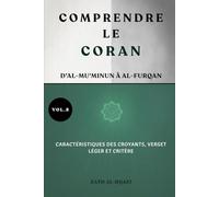 Comprendre le Coran: d'Al-Mu'minun à Al-Furqan: Caractéristiques des croyants, verset léger et critère