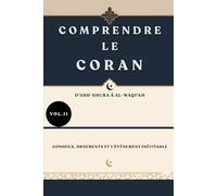 Comprendre le Coran: D'Ash-Shura à Al-Waqi'ah: Conseils, ornements et l'événement inévitable