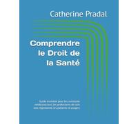 Comprendre le Droit de la Santé: Guide essentiel pour les assistants médicosociaux, les professions de soin non réglementé, les patients et usagers
