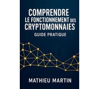 Comprendre le fonctionnement des cryptomonnaies : Guide pratique