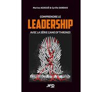 Comprendre le leadership avec la série Game of Thrones