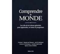 Comprendre le MONDE: Les clés de la Culture générale, pour apprendre, se tester et progresser.