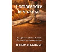 Comprendre le Shabbat: Une sagesse du retrait au-delà de la religion, pour le monde contemporain