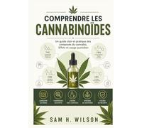 COMPRENDRE LES CANNABINOÏDES: Un guide clair et pratique des composés du cannabis, Effets et usage quotidien