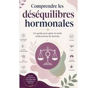 Comprendre les déséquilibres hormonales: Un guide pour gérer la santé endocrienne de femmes