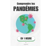 Comprendre les pandémies, en 1 heure: Comment les virus reconfigurent le monde - de la Peste noire au Covid-19 (Promethis - Sciences)